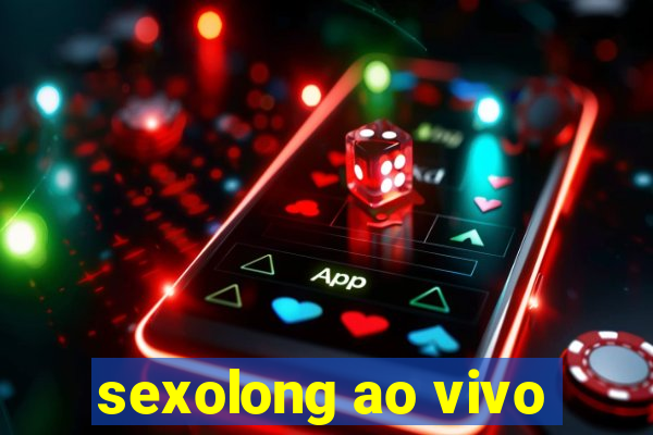 sexolong ao vivo